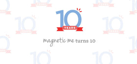 magnetic me turns 10!
